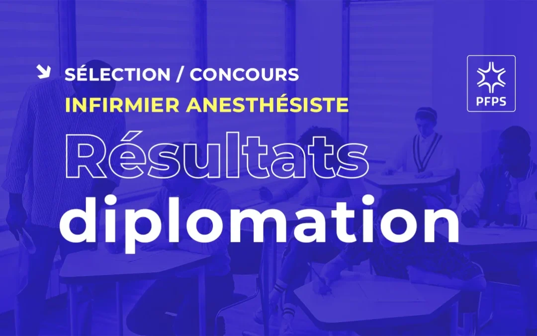 Liste des admis au DE – d’infirmier anesthésiste (27 septembre 2024)