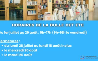 Horaires de la Bulle cet été
